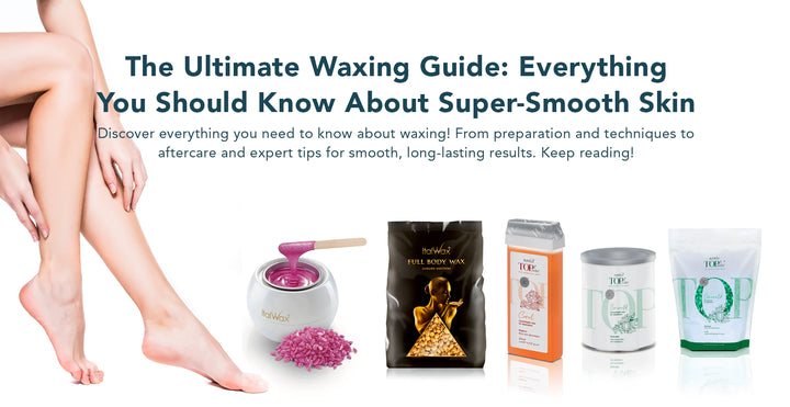 The Ultimate Waxing Guide: Tips, Techniques, and Aftercare